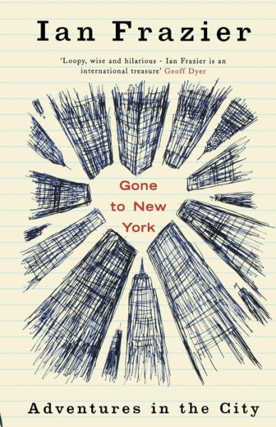 Gone To New York: Adventures In The City - Ian Frazier - Books - Granta Books - 9781862078208 - February 6, 2006