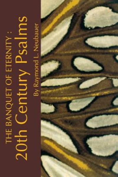 The Banquet of Eternity:: 20th Century Psalms. - Raymond L. Neubauer - Books - St Bede's Publications,U.S. - 9781879007208 - September 1, 2002