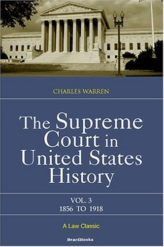 The Supreme Court in United States History, Vol. 3: 1856-1918 - Charles Warren - Bücher - Beard Books - 9781893122208 - 19. September 1999