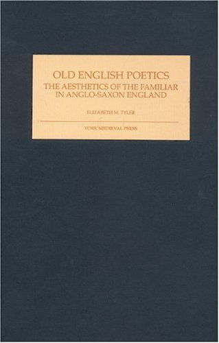 Cover for Elizabeth M. Tyler · Old English Poetics: The Aesthetics of the Familiar in Anglo-Saxon England (Hardcover Book) (2006)