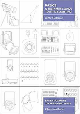 Basics - A Beginner's Guide to Stage Lighting - Peter Coleman - Livros - Cambridge Media Group - 9781904031208 - 1 de setembro de 2003