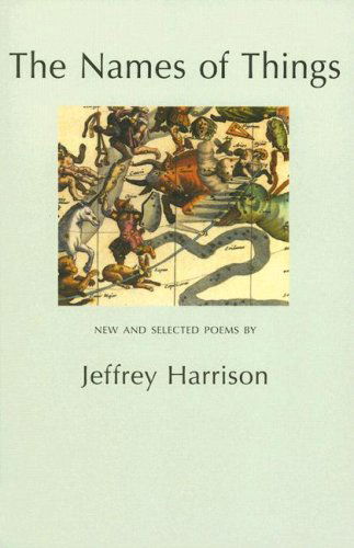 Cover for Jeffrey Harrison · The Names of Things: New and Selected Poems (Paperback Book) (2006)