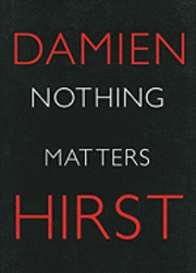 Cover for Damien Hirst · Nothing Matters (Inbunden Bok) [Signed, Non-returnable Signed edition] (2010)