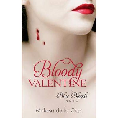 Bloody Valentine: Blue Bloods - Blue Bloods - Melissa de la Cruz - Książki - Little, Brown Book Group - 9781907410208 - 20 stycznia 2011