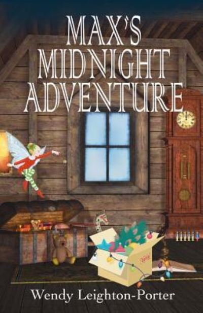 Max's Midnight Adventure - Wendy Leighton-Porter - Kirjat - Silver Quill Publishing - 9781912513208 - keskiviikko 21. marraskuuta 2018