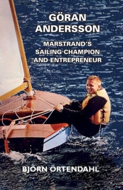 Cover for Bjoern OErtendahl · Goeran Andersson - Marstrand's Sailing Champion and Entrepreneur (Paperback Book) (2020)