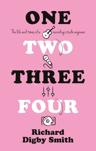 One, Two, Three, Four: The life and times of a recording studio engineer - Richard Digby Smith - Books - The Book Guild Ltd - 9781912881208 - March 19, 2020