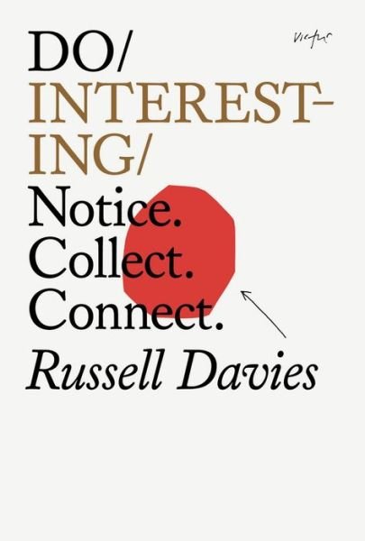 Do Interesting: Notice. Collect. Share. - Russell Davies - Bøker - The Do Book Co - 9781914168208 - 7. september 2023