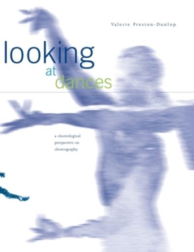 Cover for Valerie Preston-Dunlop · Looking at Dances: A Choreological Perspective on Choreography. (Hardcover Book) (2021)