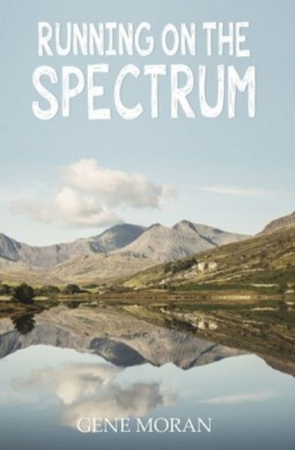 Running on the Spectrum - Gene Moran - Książki - Candy Jar Books - 9781915439208 - 13 lutego 2023