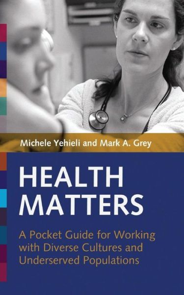Health Matters: A Pocket Guide for Working with Diverse Cultures and Underserved Populations - Mark Grey - Livros - John Murray Press - 9781931930208 - 24 de novembro de 2005