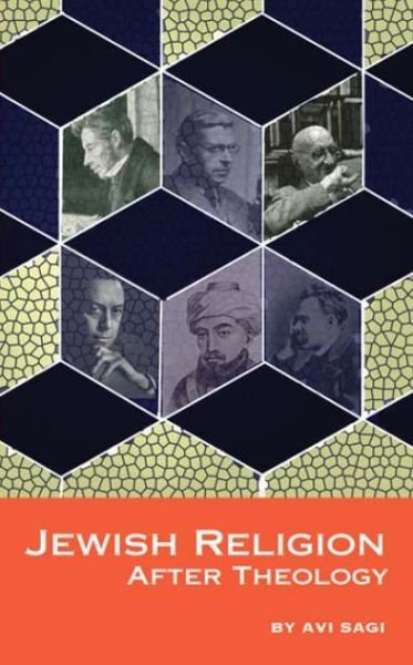 Jewish Religion After Theology - Emunot: Jewish Philosophy and Kabbalah - Avi Sagi - Libros - Academic Studies Press - 9781934843208 - 21 de mayo de 2009