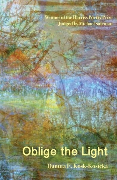 Cover for Danuta E Kosk-kosicka · Oblige the Light (Paperback Book) (2015)