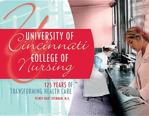 Cover for Wendy Hart Beckman · University of Cincinnati College of Nursing: 125 Years of Transforming Health Care (Hardcover Book) (2014)