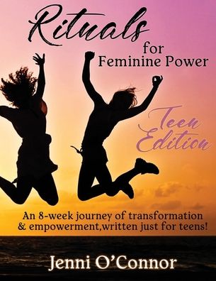 Cover for Jenni O'Connor · Rituals For Feminine Power - Teen Edition (Paperback Book) (2020)