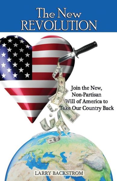 Cover for Larry Backstrom · The New Revolution: Join the New, Non-partisan Will of America to Take Our Country Back (Paperback Book) (2015)