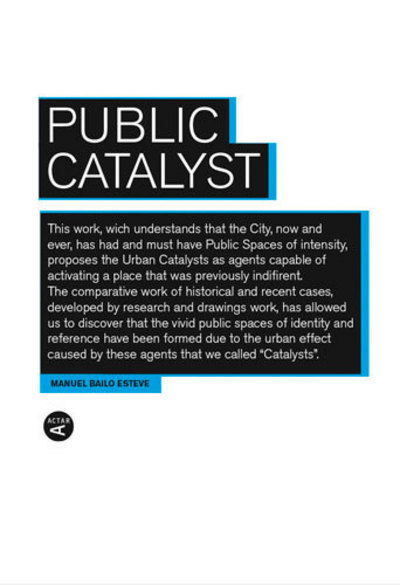 Public Catalyst - Manuel Bailo Esteve - Books - Actar Publishers - 9781940291208 - November 15, 2017