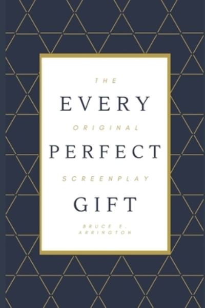 Cover for Bruce E Arrington · Every Perfect Gift (Paperback Book) (2018)