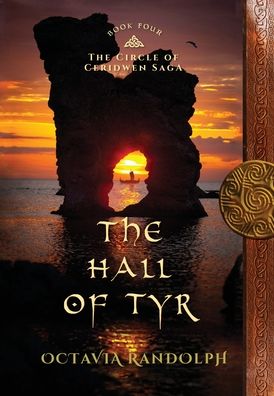 Cover for Octavia Randolph · The Hall of Tyr: Book Four of The Circle of Ceridwen Saga - Circle of Ceridwen Saga (Hardcover Book) (2019)