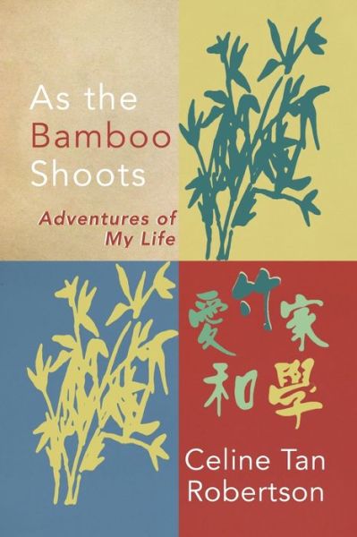Cover for Celine Tan Robertson · As the Bamboo Shoots (Paperback Book) (2016)