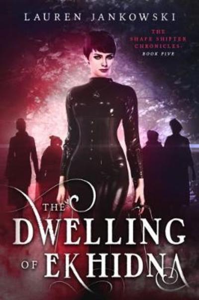 Cover for Lauren Jankowski · The Dwelling of Ekhidna - Shape Shifter Chronicles (Pocketbok) (2017)