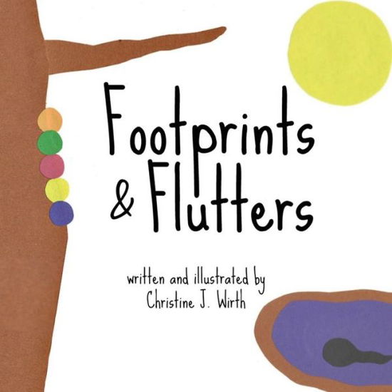 Footprints & Flutters - Christine J Wirth - Books - Imaginewe, LLC - 9781946512208 - July 12, 2018