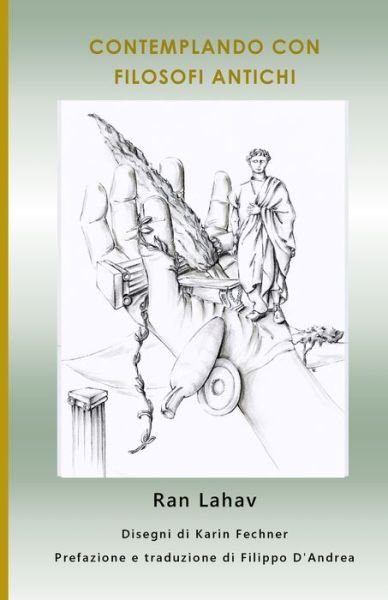 Cover for Ran Lahav · Contemplando con filosofi antichi: Un approccio &quot;Deep Philosophy&quot; ai pensatori del passato (Pocketbok) (2023)