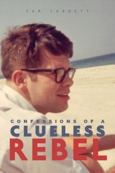 Cover for Tom Corbett · Confessions of a Clueless Rebel (Taschenbuch) (2018)