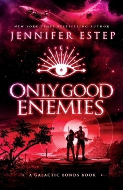 Cover for Jennifer Estep · Only Good Enemies: A Galactic Bonds book - Galactic Bonds (Paperback Book) (2023)