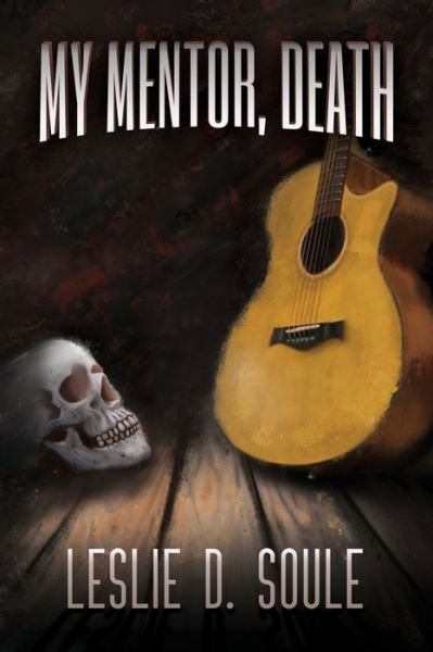 Cover for Leslie D Soule · My Mentor, Death (Paperback Book) (2020)