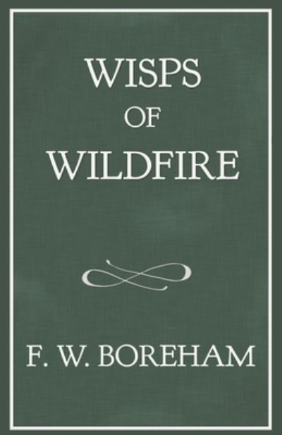 Cover for Frank W Boreham · Wisps of Wildfire (Paperback Book) (2021)