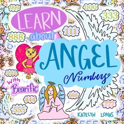 Cover for Katelyn Lonas · Learn about Angel Numbers with Bearific (R) (Paperback Book) (2022)