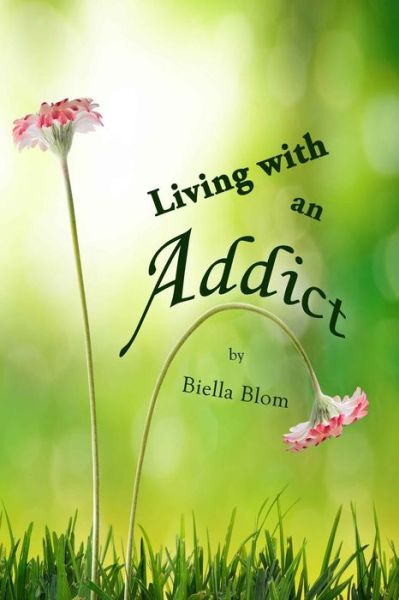 Cover for Biella Blom · Living with an Addict (Paperback Book) (2017)