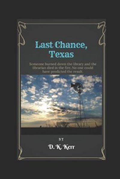 Last Chance, Texas - D K Kerr - Bøker - Independently Published - 9781976887208 - 13. januar 2018