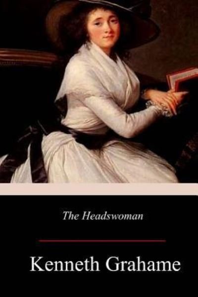 Cover for Kenneth Grahame · The Headswoman (Paperback Bog) (2017)