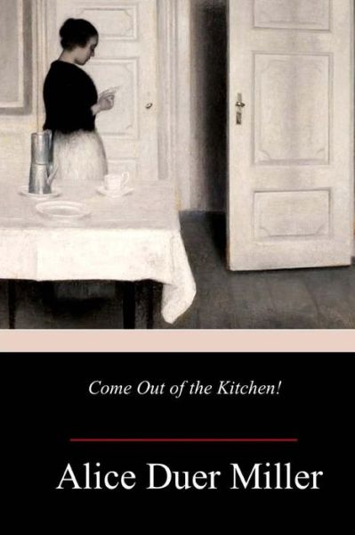 Cover for Alice Duer Miller · Come Out of the Kitchen! (Paperback Book) (2017)