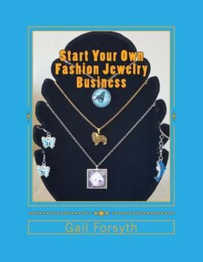 Cover for Gail Forsyth · Start Your Own Fashion Jewelry Business (Pocketbok) (2018)