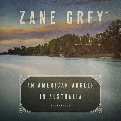 Cover for Zane Grey · An American Angler in Australia Lib/E (CD) (2019)