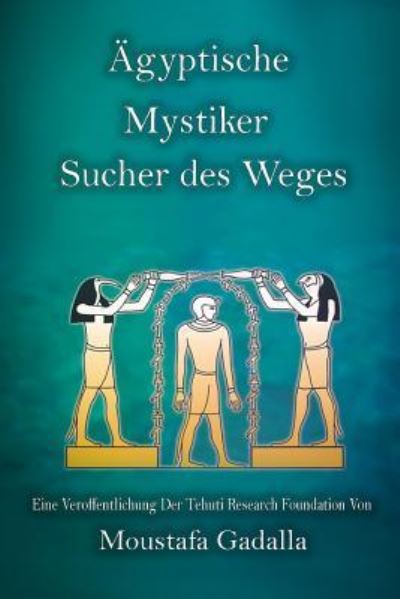 Cover for Moustafa Gadalla · AEgyptische Mystiker: Sucher des Weges (Paperback Book) (2018)