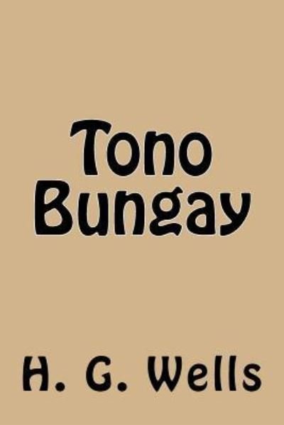 Tono Bungay - H G Wells - Books - Createspace Independent Publishing Platf - 9781983452208 - 2018