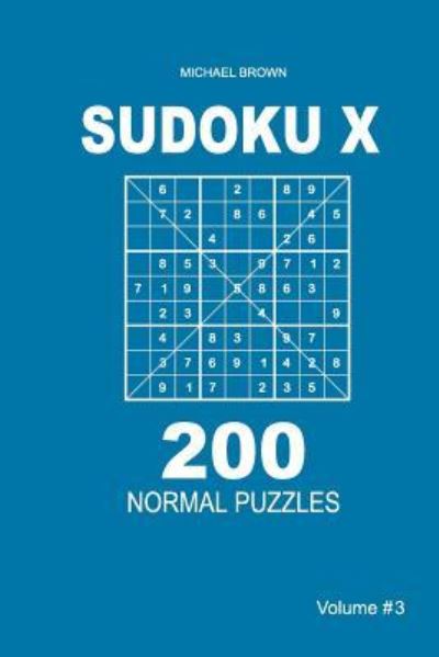 Cover for Author Michael Brown · Sudoku X - 200 Normal Puzzles 9x9 (Volume 3) (Paperback Book) (2018)