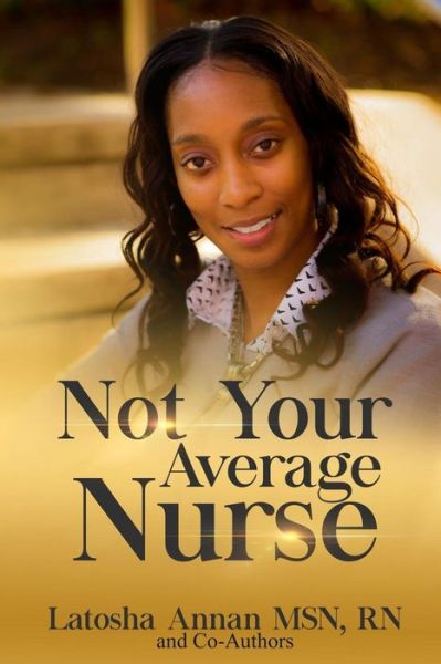 Cover for Latosha Annan · Not Your Average Nurse (Paperback Book) (2018)