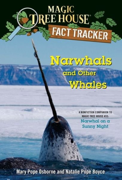 Narwhals and Other Whales: A Nonfiction Companion to Magic Tree House #33: Narwhal on a Sunny Night - MTH Fact Tracker - Mary Pope Osborne - Livres - Random House USA Inc - 9781984893208 - 7 janvier 2020