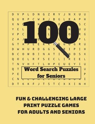 Cover for Wordsmith Publishing · 100 Word Search Puzzles for Seniors: Fun &amp; Challenging Large Print Puzzle Games for Adults and Seniors (Taschenbuch) [Large type / large print edition] (2020)