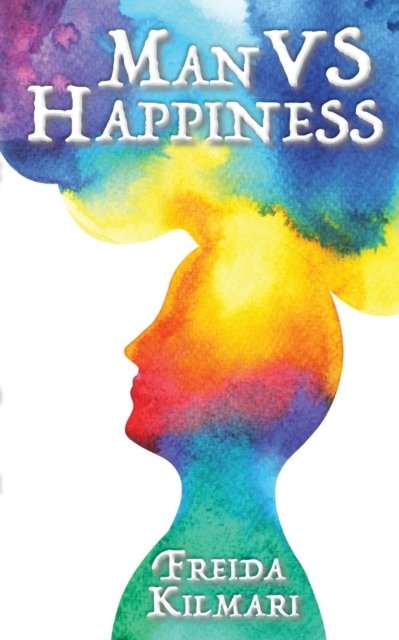 Cover for Freida Kilmari · Man VS Happiness (Paperback Book) (2019)
