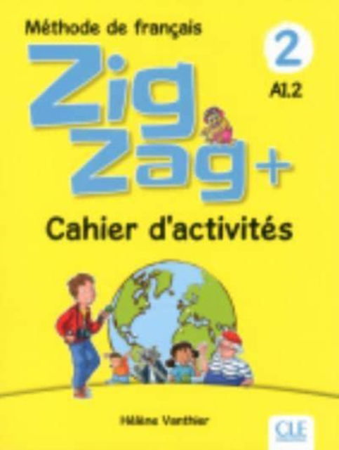 Zigzag +: Cahier d'activites A1.2 - Helene Vanthier - Książki - Fernand Nathan - 9782090384208 - 11 stycznia 2019