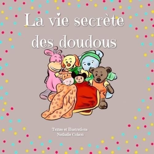 La vie secrète des doudous - Colson - Books -  - 9782322146208 - 