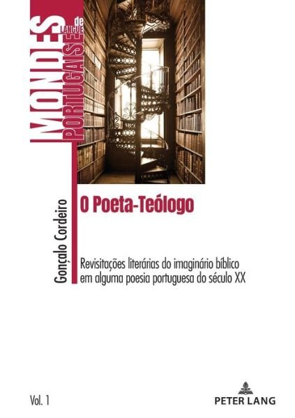 Cover for Goncalo Placido Cordeiro · O Poeta-Teologo; Revisitacoes literarias do imaginario biblico em alguma poesia portuguesa do seculo XX - Mondes de Langue Portugaise (Paperback Book) (2021)