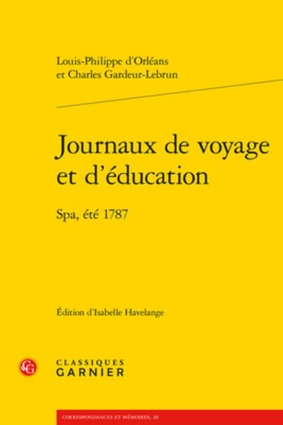 Journaux de Voyage et D'éducation - Louis Philippe - Books - Classiques Garnier - 9782812436208 - March 23, 2016