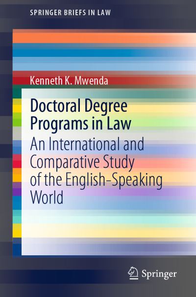 Cover for Kenneth K. Mwenda · Doctoral Degree Programs in Law: An International and Comparative Study of the English-Speaking World - SpringerBriefs in Law (Paperback Book) [1st ed. 2022 edition] (2021)